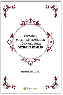 Osmanlı Millet Sisteminden Türk Ulusuna Giyim ve Kimlik