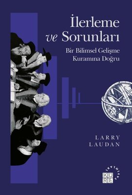 İlerleme ve Sorunları: Bir Bilimsel Gelişme Kuramına Doğru