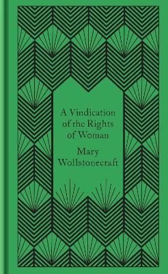A Vindication of the Rights of Woman (Mini Clothbound Classics)