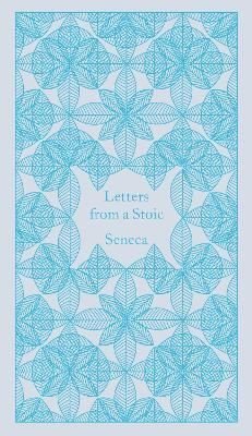 Seneca : Letters from a Stoic: Epistulae Morales Ad Lucilium (Mini Clothbound Classics)