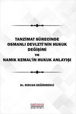 Tanzimat Sürecinde Osmanlı Devletinin Hukuk Anlayışı