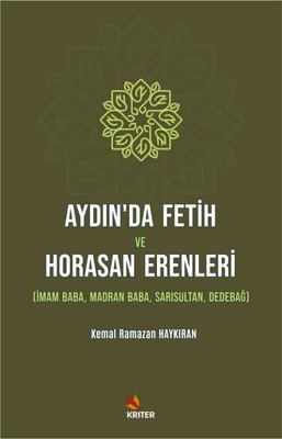 Aydın'da Fetih ve Horasan Erenleri: İmam Baba Madran Baba - Sarısultan - Dedebağ