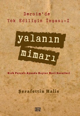 Yalanın Mimarı - Dersim'de Yok Edilişin İnşası 1