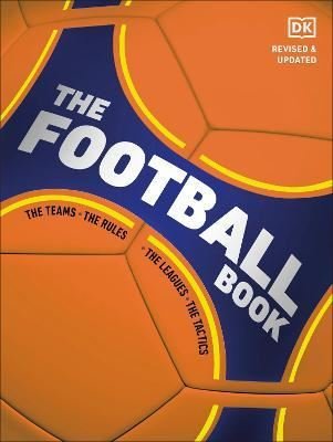 The Football Book: The Teams - The Rules - The Leagues - The Tactics 