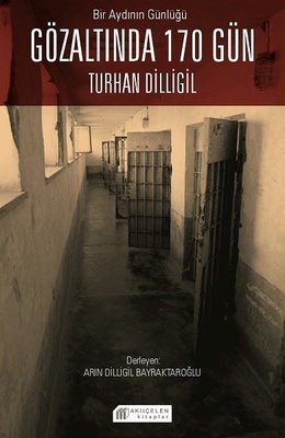 Bir Aydının Günlüğü - Gözaltında 170 Gün