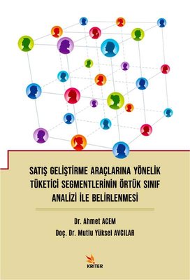 Satış Geliştirme Araçlarına Yönelik Tüketici Segmentlerinin Örtük Sınıf Analizi ile Belirlenmesi