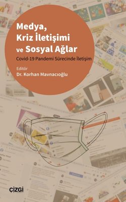 Medya Kriz İletişimi ve Sosyal Ağlar - Covid-19 Pandemi Sürecinde İletişim