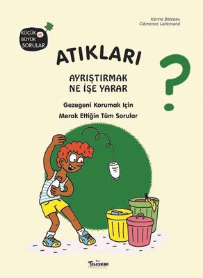 Atıkları Ayrıştırmak Ne İşe Yarar? Küçük ve Büyük Sorular