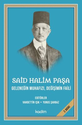 Said Halim Paşa: Geleneğin Muhafızı-Değişimin Faili