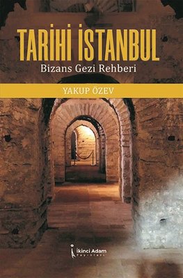 Tarihi İstanbul Bizans Gezi Rehberi