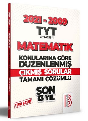 2009 - 2021 TYT Matematik Son 13 Yıl Tıpkı Basım  Konularına Göre Düzenlenmiş Tamamı Çözümlü Çıkmış Sorular