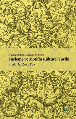 El Sanatından Modern Sanatlara Süslema ve Motifin Kültürel Tarihi