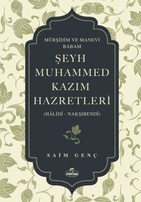 Mürşidim ve Manevi Babam Şeyh Muhammed Kazım Hazretleri