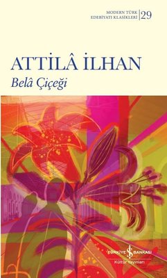 Bela Çiçeği - Modern Türk Edebiyatı Klasikleri 29