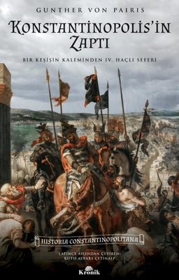 Konstantinopolis'in Zaptı - Bir Keşişin Kaleminden 4. Haçlı Seferi
