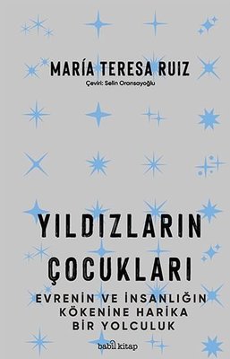 Yıldızların Çocukları - Evrenin ve İnsanlığın Kökenine Harika Bir Yolculuk