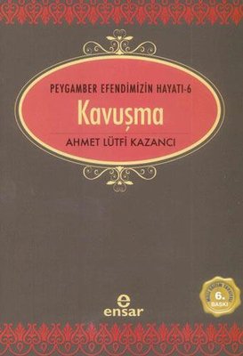 Kavuşma - Peygamber Efendimizin Hayatı 6