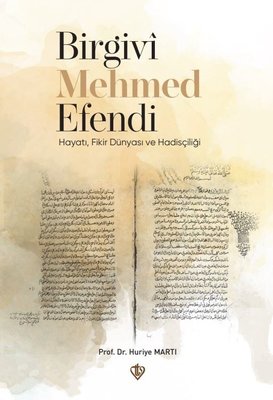 Birgivi Mehmed Efendi: Hayatı Fikir Dünyası ve Hadisçiliği
