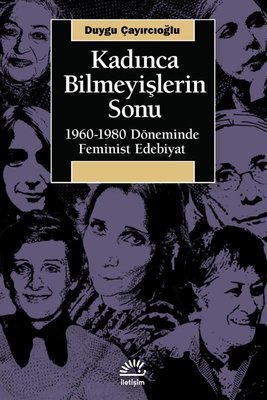 Kadınca Bilmeyişlerin Sonu: 1960 - 1980 Döneminde Feminist Edebiyat