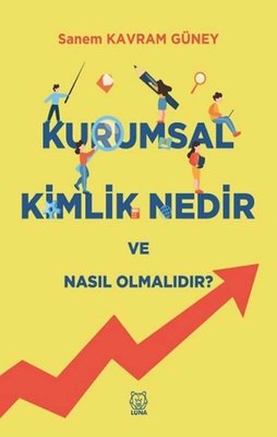 Kurumsal Kimlik Nedir ve Nasıl Olmalıdır?