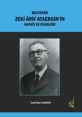 Bestekar Zeki Arif Ataergin'in Hayatı ve Eserleri