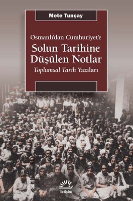 Osmanlı'dan Cumhuriyet'e Solun Tarihine Düşülen Notlar - Toplumsal Tarih Yazıları