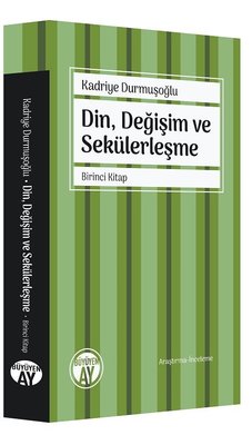 Din Değişim ve Sekülerleşme - Birinci Kitap