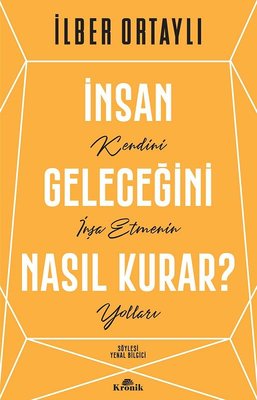 İmzalı - İnsan Geleceğini Nasıl Kurar?