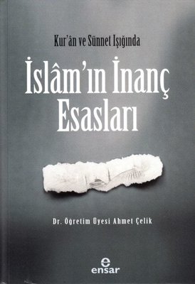 Kur'an ve Sünet Işığında  İslam'ın İnanç Esasları