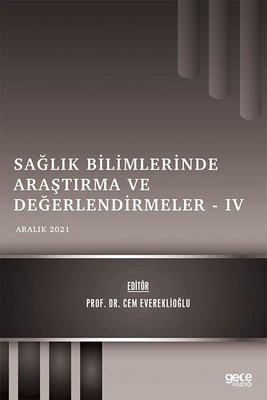 Sağlık Bilimlerinde Araştırma ve Değerlendirmeler 4 - Aralık 2021