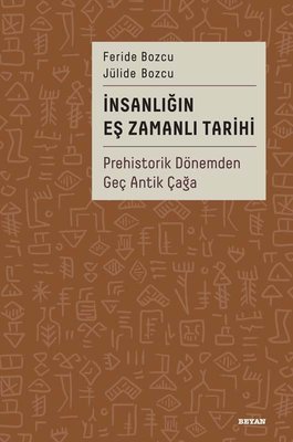 İnsanlığın Eş Zamanlı Tarihi - Prehistorik Dönemden Geç Antik Çağa