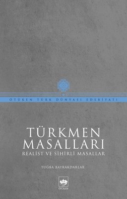 Türkmen Masalları - Realist ve Sihirli Masallar