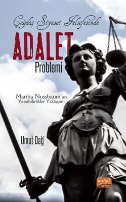 Çağdaş Siyaset Felsefesinde Adalet Problemi - Martha Nussbaum'un Yapabilirlikler Yaklaşımı