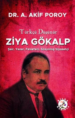 Türkçü Düşünür Ziya Gökalp: Şair Yazar Felsefeci Sosyolog Siyasetçi
