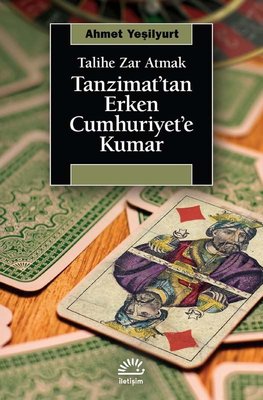 Tanzimat'tan Erken Cumhuriyet'e Kumar - Talihe Zar Atmak