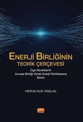 Enerji Birliğinin Teorik Çevresi - Üye Devletlerin Avrupa Birliği Ortak Enerji Politikasına Etkisi