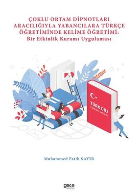 Çoklu Ortam Dipnotları Aracılığıyla Yabancılara Türkçe Öğretiminde Kelime Öğretimi: Bir Etkinlik Kuramı Uygulaması