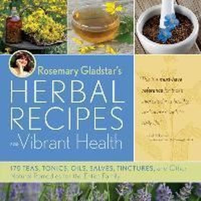 Rosemary Gladstar's Herbal Recipes for Vibrant Health