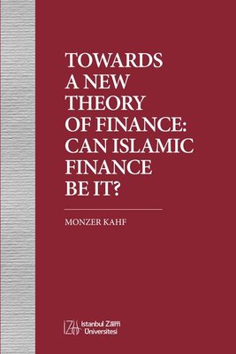Towards A New Theory of Finance: Can Islamic Finance Be İt?