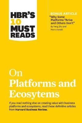 HBR's 10 Must Reads on Platforms and Ecosystems 
