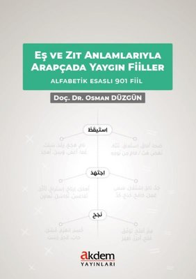 Eş ve Zıt Anlamlarıyla Arapçada Yaygın Fiiller - Alfabetik Esaslı 901 Fiil