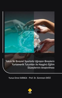 Takım ve Bireysel Sporlarla Uğraşan Bireylerin Yurtseverlik Tutumları İle Hoşgörü Eğilim Düzeylerini