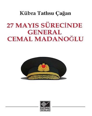 27 Mayıs Sürecinde General Cemal Madanoğlu