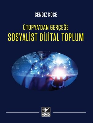 Sosyalist Dijital Toplum - Ütopya'dan Gerçeğe