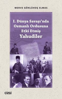1.Dünya Savaşı'nda Osmanlı Ordusuna Etki Etmiş Yahudiler
