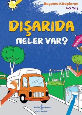 Dışarıda Neler Var? Boyama Kitaplarım 4 - 5 Yaş