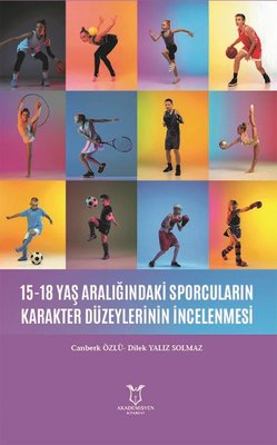 15 - 18 Yaş Aralığındaki Sporcuların Karakter Düzeylerinin İncelenmesi