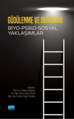 Güdülenme ve Duygular: Biyo-Psiko-Sosyal Yaklaşımlar