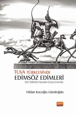 Tuva Türkçesinde Edimsöz Edimleri-Söz Edimleri Kuramı Çerçevesinde