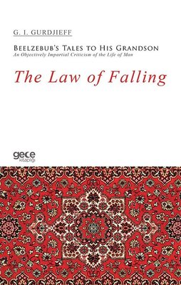 The Law of Falling - Beelzebub's Tales to His Grandson An Objectively Impartial Criticism of the Lif